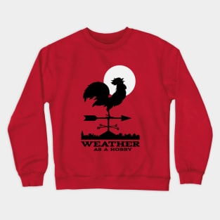 Weather As A Hobby Crewneck Sweatshirt